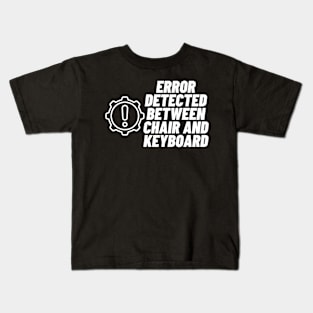 Funny Computer Support, User Error Kids T-Shirt